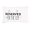 "Reserved For The Cat" 100% Cotton Printed Standard Pillowcase 20" x 30"